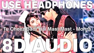 Tu Cheez Badi Hai Mast Mast 8D Audio  Mohra  Udit Narayan  Akshay Kumar Raveena Tandon [upl. by Ansev]