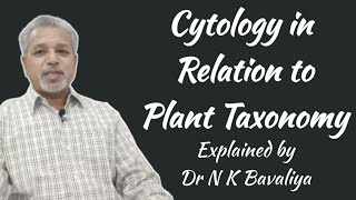 Cytology in Relation to Plant Taxonomy Explained by Dr N K Bavaliya [upl. by Atilrep]