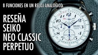 Reseña Seiko Neo Classic Calendario Perpetuo Cronografo Elegante en Español [upl. by Ekusoyr]