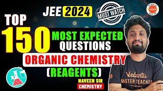 Top 150 Most Expected Questions  Organic Chemistry  Reagents  JEE 2024  Naveen Sir [upl. by Mauro]