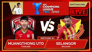 MUANGTHONG UNITED 🇹🇭 vs SELANGOR 🇲🇾 LIVE with Darence Chan  Asian Champions League 2 MD1 [upl. by Kaasi]