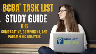 Comparative Component and Parametric Analysis  BCBA® Task List Study Guide D6  ABA Exam Review [upl. by Sivad343]