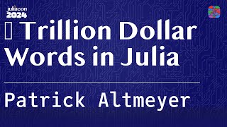 💰 Trillion Dollar Words in Julia  Altmeyer  JuliaCon 2024 [upl. by Anauqcaj]