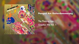 The Flaming Lips  Pompeii Am Gotterdammerung Official Audio [upl. by Engen]