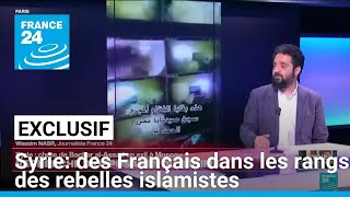 Syrie  des jihadistes français dans les rangs des rebelles islamistes • FRANCE 24 [upl. by Ladonna]