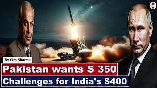 Pakistan Wants S350 Missile Defence System From Russia  Big challenge for Indias S400 [upl. by Friedland768]