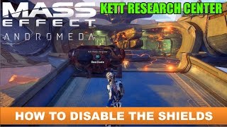 Mass Effect Andromeda  How to Disable the Shields in Kett Research Center Written Commentary [upl. by Macfadyn]