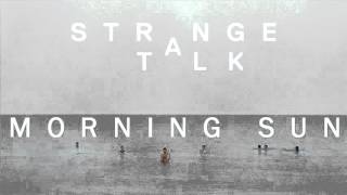 Strange Talk  Morning Sun [upl. by Tori]