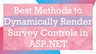 Best Methods to Dynamically Render Survey Controls in ASPNET [upl. by Mroz]