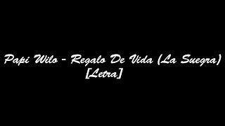 Papi Wilo  Regalo De Vida La Suegra Letra [upl. by Ennail]