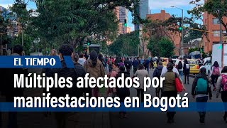 Informe especial Múltiples afectados por manifestaciones en Bogotá  El Tiempo [upl. by Marji]