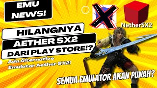 Aether SX2 Dicabut dari Play Store dan Pengganti Aether SX2 SEMUA EMULATOR AKAN MUSNAH Emu News [upl. by Oiratnom]