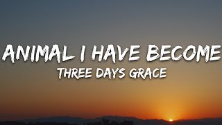 Three Days Grace  Animal I Have Become Lyrics [upl. by Aierbma]