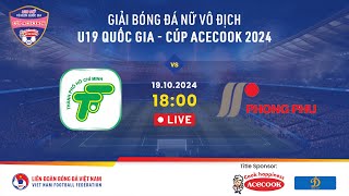 🔴 Trực tiếp TPHCM  PHONG PHÚ HÀ NAM  19102024  Giải bóng đá nữ U19 VĐQG  Cúp Acecook 2024 [upl. by Wolram]