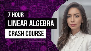 Linear Algebra Crash Course  Mathematics for Machine Learning and Generative AI Full 7h [upl. by Perloff]