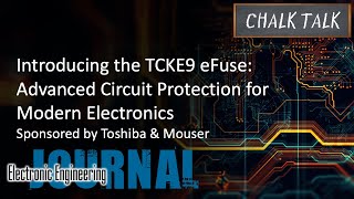 Introducing the TCKE9 eFuse Advanced Circuit Protection for Modern Electronics  Toshiba and Mouser [upl. by Siri]