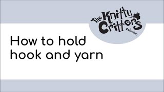 Knitty Critters  Start to Crochet 🧶 Beginner Technique  Part 1  How to Hold Hook amp Yarn [upl. by Glimp]