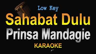 Prinsa Mandagie  Sahabat Dulu Karaoke Lower Key [upl. by Eidoj]