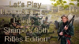 Lets Play MountampBlade Laigle Sharpes Rifles Episode 16 quotSharpes Kingdomquot [upl. by Aratahs886]