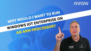 Why Would I Want to Run Windows IoT Enterprise on an ARM processor [upl. by Rivkah423]