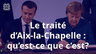 Le traité francoallemand dAixlaChapelle questce que cest [upl. by Serilda]