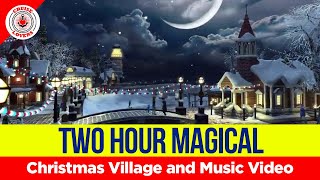 Enjoy This Two Hour Magical Christmas Village and Music Video [upl. by Eentirb]