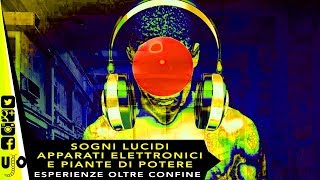 Sogni Lucidi  Apparati elettronici e piante di potere Step 6 [upl. by Kcirderfla]