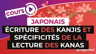 Cours de Japonais  Écriture des Kanjis et spécificités de la lecture des Kanas [upl. by Erasaec]