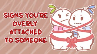 6 Signs Youre Overly Attached To Someone [upl. by Joell299]