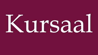 How to Pronounce Kursaal Correctly in German [upl. by Idola141]