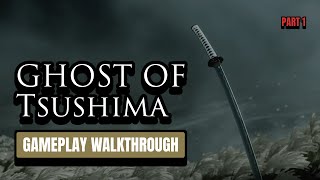 Ghost of Tsushima  Part 1 Gameplay  The Journey Begins  Gameplay Walkthrough [upl. by Anegue768]