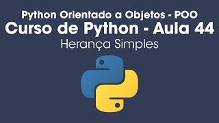 Herança simples  Python Orientado a Objetos  Aula 44 [upl. by Orsini]