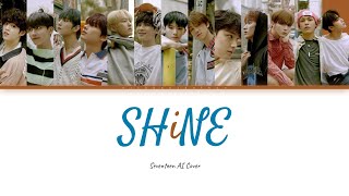 AI COVER How would Seventeen sing SHINE by PENTAGON [upl. by Enneite569]