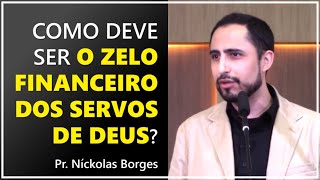 Como deve ser o zelo financeiro dos servos de Deus  Pr Níckolas Borges [upl. by Philips]