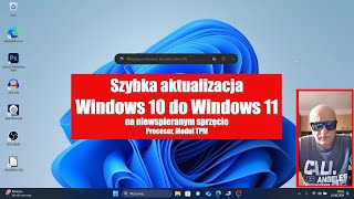 Szybka aktualizacja Windows 10 do Windows 11 na niewspieranym sprzęcie Procesor Moduł TPM 20 [upl. by Belak]