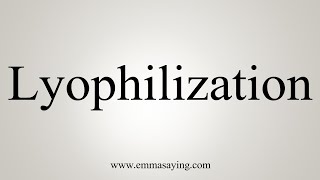 How To Say Lyophilization [upl. by Nnylekoorb]