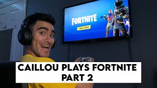 Caillou Plays Fortnite Part 2 [upl. by Irbua]