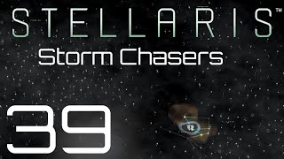 Stellaris  Storm Chasers  Episode 39 [upl. by Tanya]