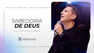 SABEDORIA DE DEUS  Pr Eduardo Neri [upl. by Amador]