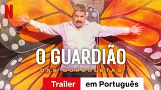 O Guardião das Borboletas  Trailer em Português  Netflix [upl. by Maleen]