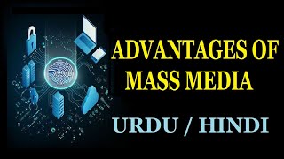 Advantages of Mass Media  Benefits of Mass Media  Urdu  Hindi [upl. by Cortney]