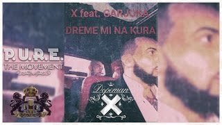 X feat GARJOKA  DREME MI NA KURA [upl. by Sonstrom372]