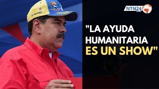 Maduro “La ayuda humanitaria es un show político” [upl. by Sabian]