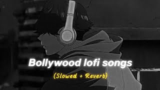 Bollywood lofi songs  Mind relaxing lofi songs  slowed  reverb [upl. by Zitvaa238]