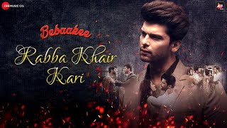 Rabba Khair Kari Female Version  Bebaakee  Kushal Tandon Shivjyoti Rajput  Richa Sharma [upl. by Eiddam]