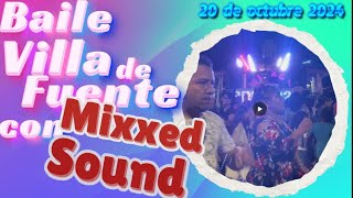 Baile Villa de Fuente con Mixed Sound 20 de octubre 2024 [upl. by Aicelet817]