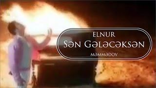 Elnur Memmedov  Sən Gələcəksən  Klip [upl. by Cheston]