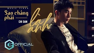 Sao Chẳng Phải Là Anh  Chi Dân  Official Music Video [upl. by Madai]