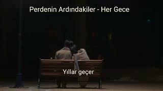 Perdenin Ardındakiler  Her Gece Sözleri [upl. by Bertold712]