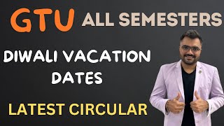 GTU  LATEST CIRCULAR  DIWALI VACATION DATES  NEW SEMESTER DATES [upl. by Stoat]